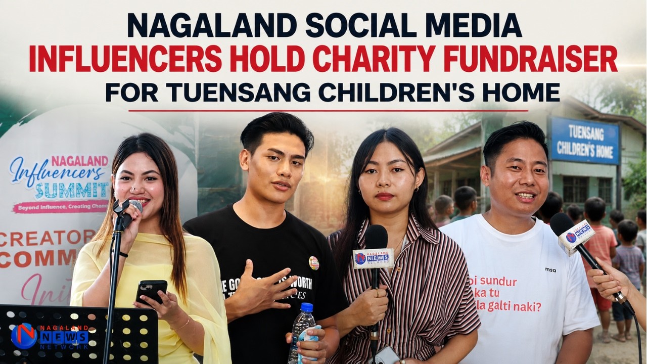NAGALAND SOCIAL MEDIA INFLUENCERS HOLD CHARITY FUNDRAISER FOR TUENSANG CHILDREN'S HOME