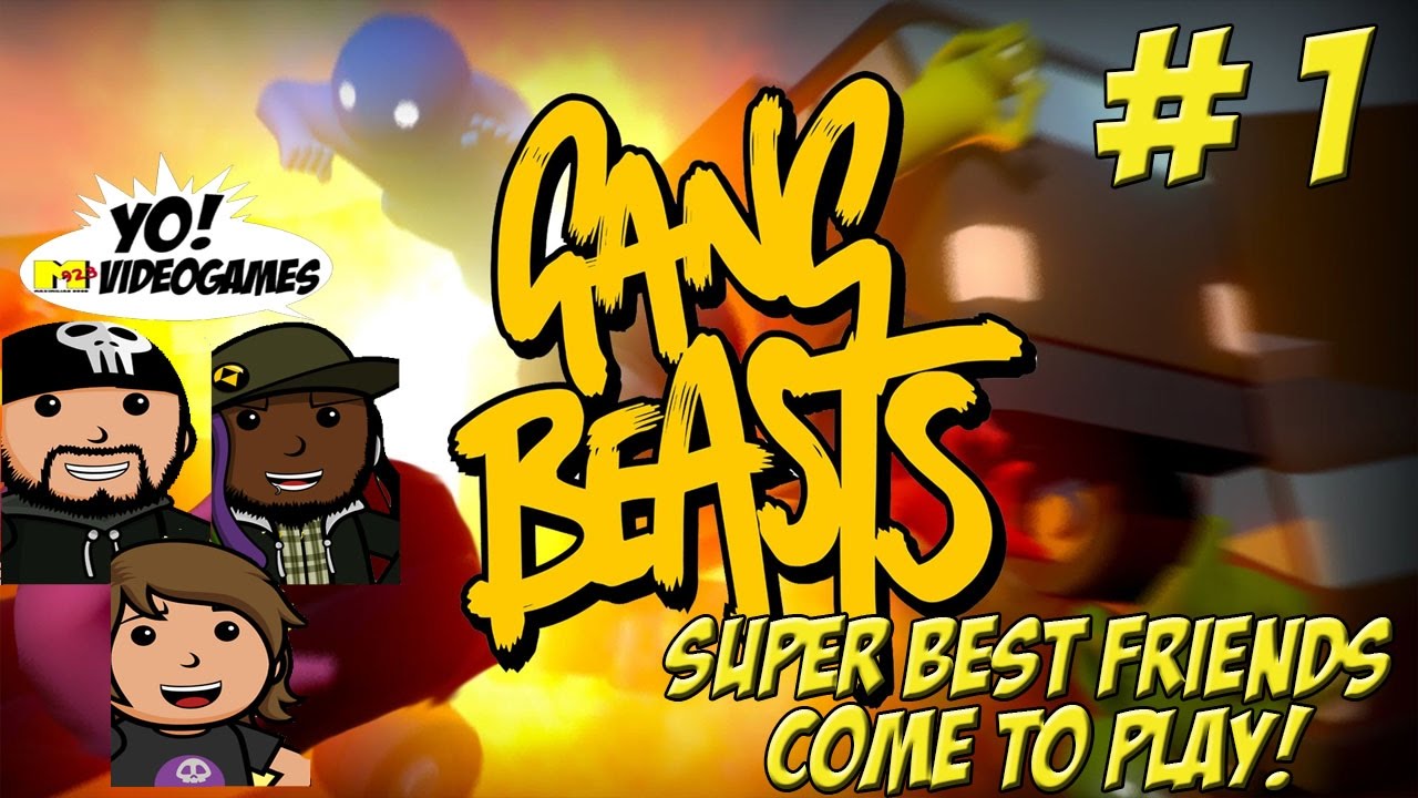 Super Best Friends Come to Play: Gang Beasts! Part 1
