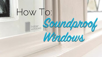 How To Soundproof Windows