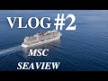 Msc seaview vlog 2