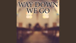 Way Down We Go (Instrumental)