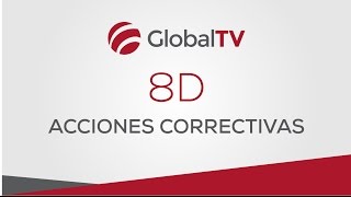 Acciones correctivas: Metodología 8D - #GlobalTV