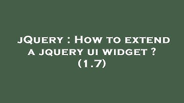 jQuery : How to extend a jquery ui widget ? (1.7)