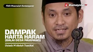 Konsultasi Muamalah : Dampak Harta Haram - Ustadz M Abduh Tuasikal