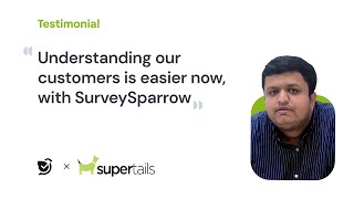 SurveySparrow helped Supertails streamline their customer experience — here’s how!