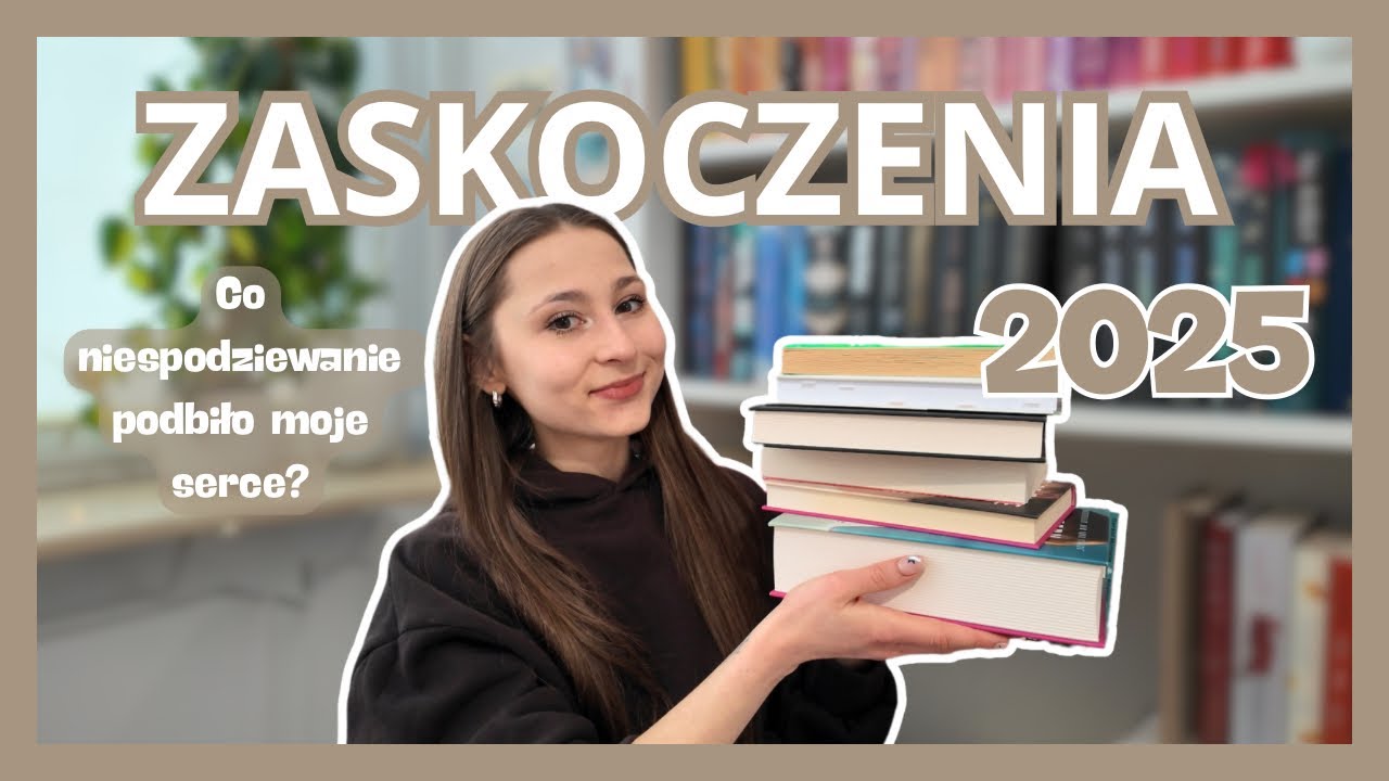 ZASKOCZENIA 2025 | Co niespodziewanie podbiło moje serce? ♥️ 📚✨