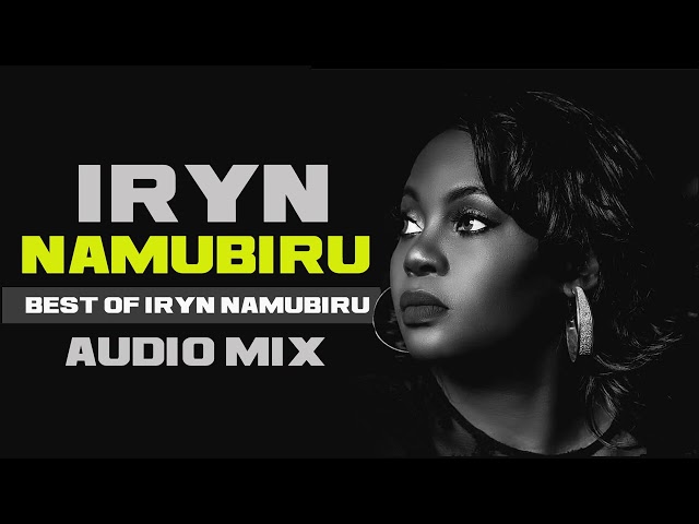 Best Of Iryn Namubiru Mix Songs 2022 class=