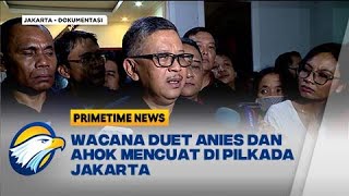 PDIP Cermati Opsi Pasangan Anies dan Ahok di Pilkada Jakarta