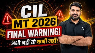 CIL MT 2026 Final Warning | Selection Strategy & Roadmap | 🚨 अभी नहीं तो कभी नहीं!