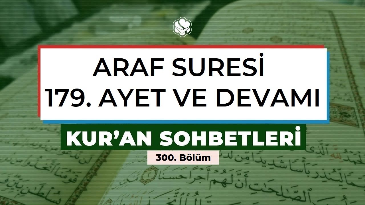 ARAF SURESİ 179. AYET VE DEVAMI | Kur'an Sohbetleri