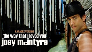 THE WAY THAT I LOVED YOU - JOEY McINTYRE (Karaoke Version)
