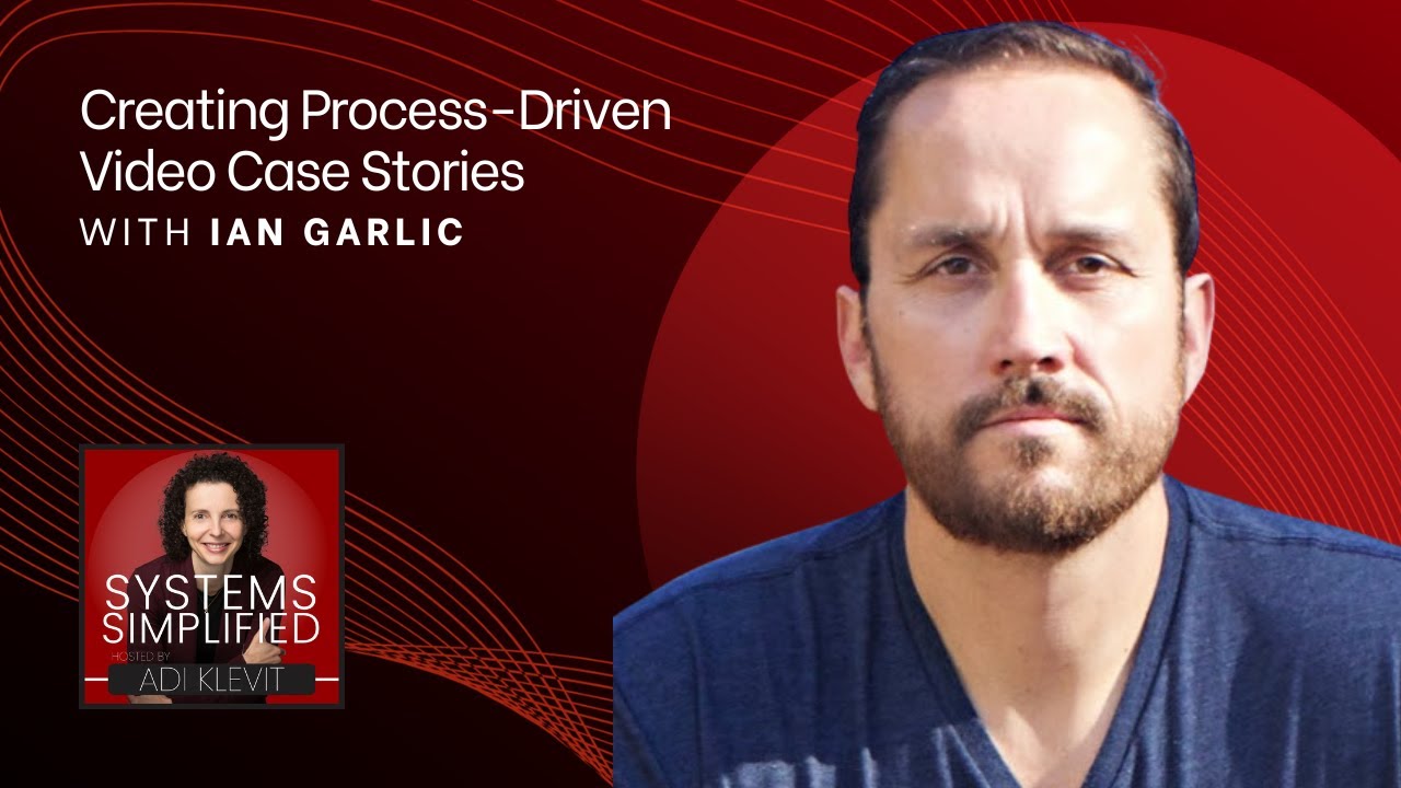 Creating Process-Driven Video Case Stories With Ian Garlic