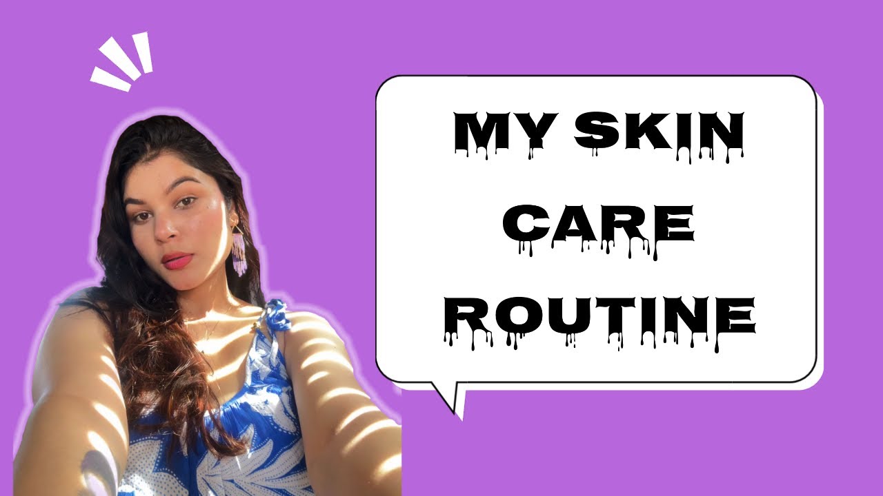 "MY SKIN CARE ROUTINE"