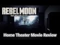 Rebel moon part one a child of fire  home theater movie review