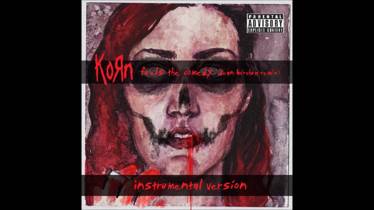 Korn Fuels The Comedy (Dean Birchum Remix) (Instrumental Version) (2016) YouTube