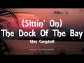 Glen Campbell - (Sittin&#39; On) The Dock Of The Bay (Lyrics)