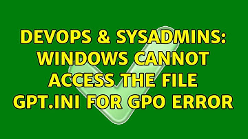 DevOps & SysAdmins: Windows cannot access the file gpt.ini for GPO error