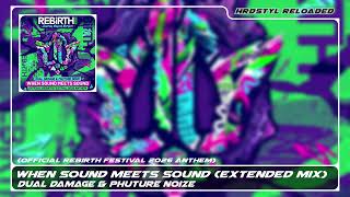 Dual Damage & Phuture Noize - When Sound Meets Sound (REBiRTH Festival 2026 Anthem) (Extended Mix)