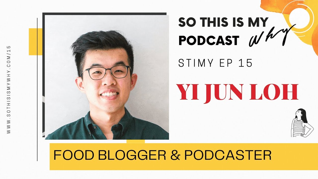 STIMY Ep 15: Yi Jun Loh - Malaysian Food Blogger, Writer & Podcaster