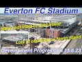 Everton FC Stadium on 15.6.23 - 2nd barrel section lifted to East Stand Roof &amp; North Stand Progress