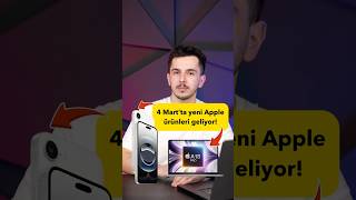 Yeni Apple ürünleri 4 Mart'ta geliyor!