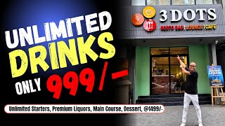 3 Dots Bar Vlog 999 - Unlimited Drinks Kolkata s Best Bar Cocktailsindia