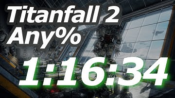 Titanfall 2 Any% Speedrun - 1:16:34