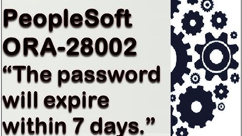 ORA 28002 - The password will expire within 7 days.[PeopleSoft Troubleshoot #3]