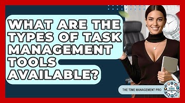 What Are The Types Of Task Management Tools Available? - The Time Management Pro