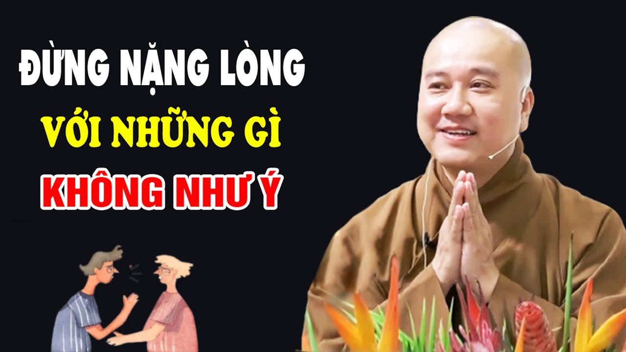 Đừng Nặng Lòng Với Những Gì Không Như Ý -  Pháp Thoại Thầy Thích Pháp Hòa