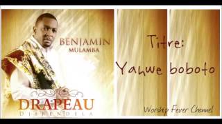 Benjamin Mulamba - Yahwe Boboto Yahwe Na Bibele