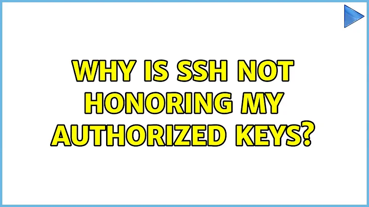 Why is SSH not honoring my authorized keys? (3 Solutions!!)