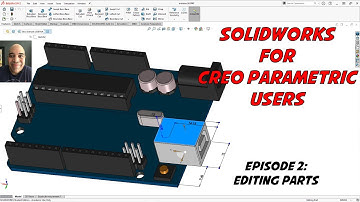 SolidWorks for Creo Parametric Users - Episode 2 - Editing a Part Model