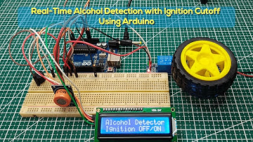 Real-Time Alcohol Detection with Ignition Cutoff using Arduino | Accident Prevention System