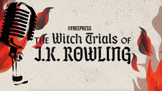 An honest review of the new podcast THE WITCH TRIALS OF J.K.ROWLING