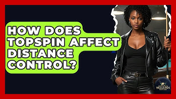 How Does Topspin Affect Distance Control? - Billiards Hustlers