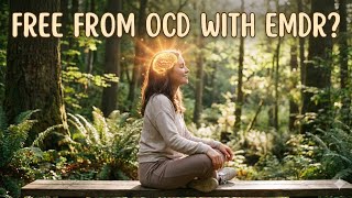 Healing OCD: Is the Standard Therapy Really the Best? (Study: CBT vs. EMDR)
