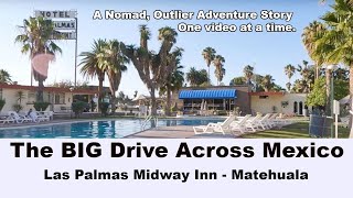Driving Across Mexico 2021 Las Palmas Midway Inn