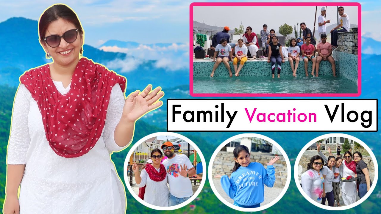 Family Vacation Vlog - A Day In My Life - Chail