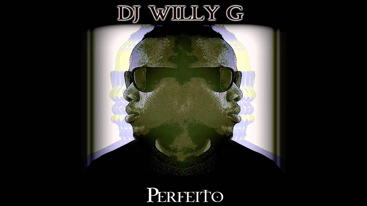 Dj Willy G - Perfeito [2014]