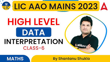 LIC AAO MAINS 2023 | MATHS | High Level Data Interpretation Day-6 By Shantanu Shukla