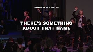 Video thumbnail of "There's Something About That Name - Rachel Jackson & Christ For The Nations Worship"