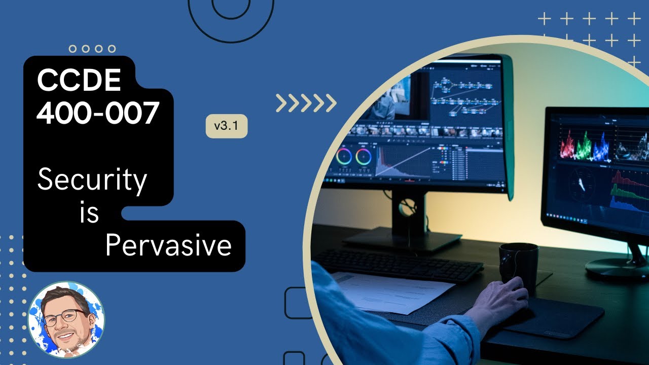 CCDE Written Series Ep. 4: Why Pervasive Security Must Be in Every Network Design