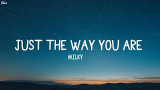 Download lagu Milky - Just The Way You Are (Lyrics) (Loop Video)
