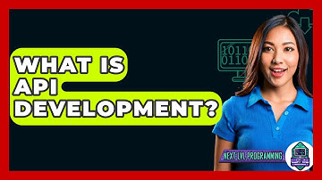 What Is API Development? - Next LVL Programming