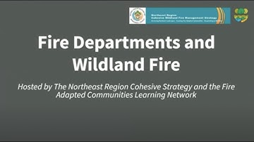 Fire Departments and Wildland Fire in the Northeast (Hosted by: Cohesive Strategy & FAC Net)