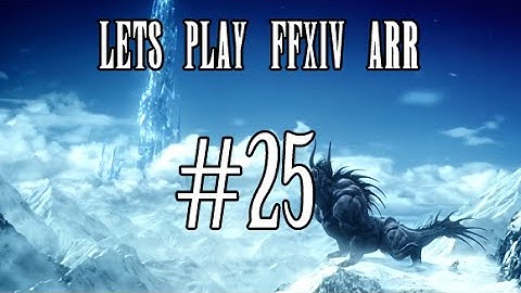Lets Play FFXIV ARR Part 25 - Back After 2.51 Hype...Potato
