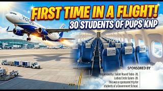 Dreams Take Flight! 30 PUPS KNP Students Experience Flying For The First Time! 🌟