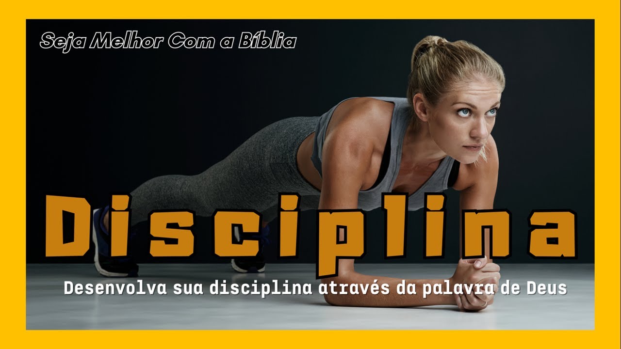 Disciplina - versículos da bíblia - o que a palavra de Deus fala sobre ...