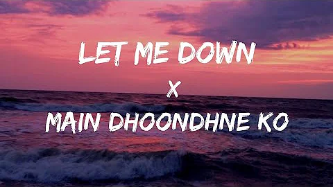 Let Me Down Slowly x Main Dhoondne Ko Zamaane Mein (Mashup) Song | Slowed and Reverb Lofi Mix